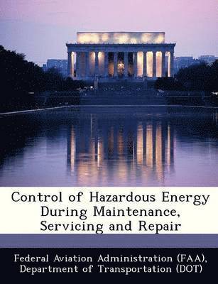 Control of Hazardous Energy During Maintenance, Servicing and Repair, Häftad