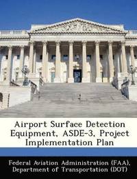 bokomslag Airport Surface Detection Equipment, Asde-3, Project Implementation Plan