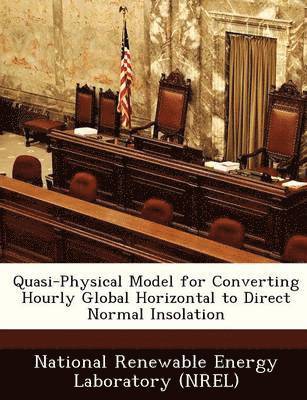 Quasi-Physical Model for Converting Hourly Global Horizontal to Direct Normal Insolation 1