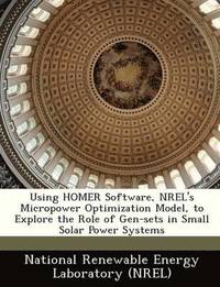 bokomslag Using Homer Software, Nrel's Micropower Optimization Model, to Explore the Role of Gen-Sets in Small Solar Power Systems