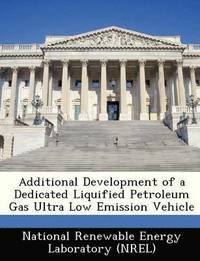 bokomslag Additional Development of a Dedicated Liquified Petroleum Gas Ultra Low Emission Vehicle