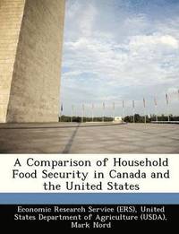 bokomslag A Comparison of Household Food Security in Canada and the United States