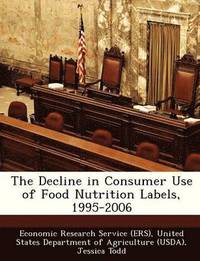 bokomslag The Decline in Consumer Use of Food Nutrition Labels, 1995-2006