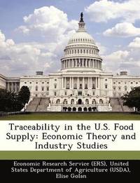 bokomslag Traceability in the U.S. Food Supply: Economic Theory and Industry Studies