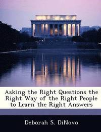 bokomslag Asking the Right Questions the Right Way of the Right People to Learn the Right Answers
