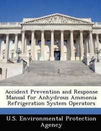 bokomslag Accident Prevention and Response Manual for Anhydrous Ammonia Refrigeration System Operators