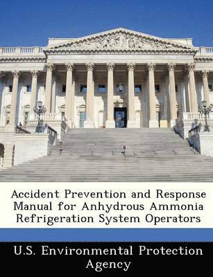 bokomslag Accident Prevention and Response Manual for Anhydrous Ammonia Refrigeration System Operators