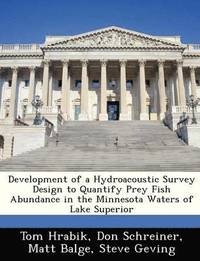 bokomslag Development of a Hydroacoustic Survey Design to Quantify Prey Fish Abundance in the Minnesota Waters of Lake Superior