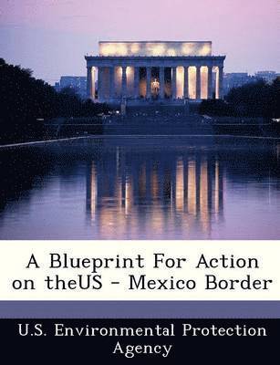 bokomslag A Blueprint for Action on Theus - Mexico Border