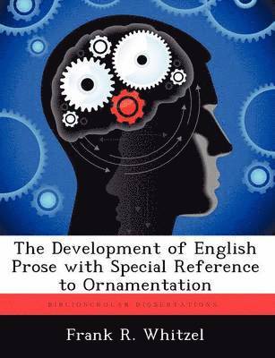 bokomslag The Development of English Prose with Special Reference to Ornamentation