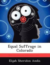 bokomslag Equal Suffrage in Colorado