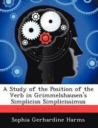 bokomslag A Study of the Position of the Verb in Grimmelshausen's Simplicius Simplicissimus