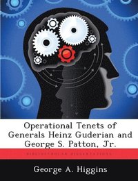 bokomslag Operational Tenets of Generals Heinz Guderian and George S. Patton, Jr.