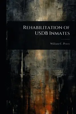 William C Peters - Rehabilitation of USDB Inmates, Häftad. Tillgänglighet: Lägg i varukorg