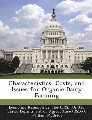 Characteristics, Costs, and Issues for Organic Dairy Farming 1
