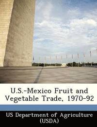 bokomslag U.S.-Mexico Fruit and Vegetable Trade, 1970-92