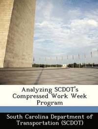 bokomslag Analyzing Scdot's Compressed Work Week Program