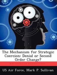 bokomslag The Mechanism for Strategic Coercion