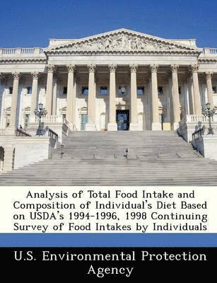 bokomslag Analysis of Total Food Intake and Composition of Individual's Diet Based on USDA's 1994-1996, 1998 Continuing Survey of Food Intakes by Individuals