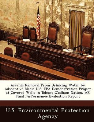 bokomslag Arsenic Removal from Drinking Water by Adsorptive Media U.S. EPA Demonstration Project at Covered Wells in Tohono O'Odham Nation, AZ Final Performance Evaluation Report