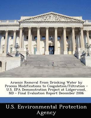 bokomslag Arsenic Removal from Drinking Water by Process Modifications to Coagulation/Filtration - U.S. EPA Demonstration Project at Lidgerwood, ND - Final Eval