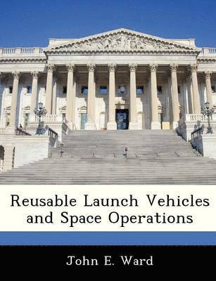 bokomslag Reusable Launch Vehicles and Space Operations