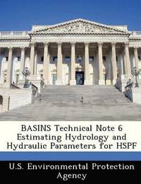 bokomslag Basins Technical Note 6 Estimating Hydrology and Hydraulic Parameters for Hspf