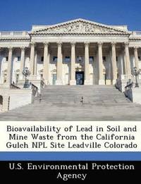 bokomslag Bioavailability of Lead in Soil and Mine Waste from the California Gulch Npl Site Leadville Colorado