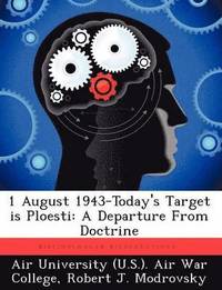 bokomslag 1 August 1943-Today's Target Is Ploesti