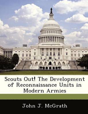 Scouts Out! the Development of Reconnaissance Units in Modern Armies 1