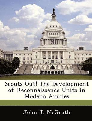 Scouts Out! the Development of Reconnaissance Units in Modern Armies