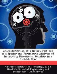 bokomslag Characterization of a Rotary Flat Tail as a Spoiler and Parametric Analysis of Improving Directional Stability in a Portable Uav