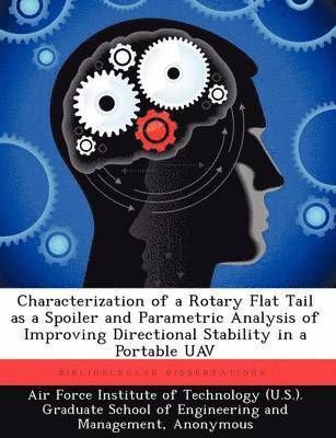 bokomslag Characterization of a Rotary Flat Tail as a Spoiler and Parametric Analysis of Improving Directional Stability in a Portable Uav