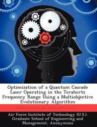 bokomslag Optimization of a Quantum Cascade Laser Operating in the Terahertz Frequency Range Using a Multiobjective Evolutionary Algorithm