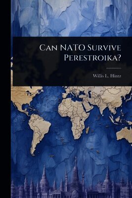 Willis L Hintz - Can NATO Survive Perestroika?, Häftad