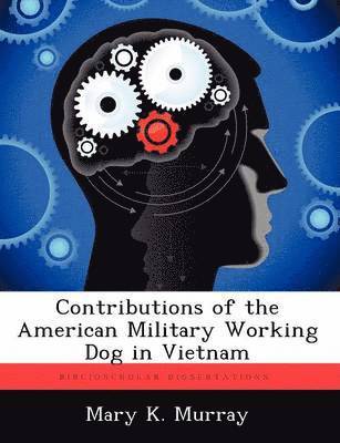bokomslag Contributions of the American Military Working Dog in Vietnam