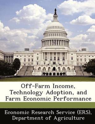 Off-Farm Income, Technology Adoption, and Farm Economic Performance 1