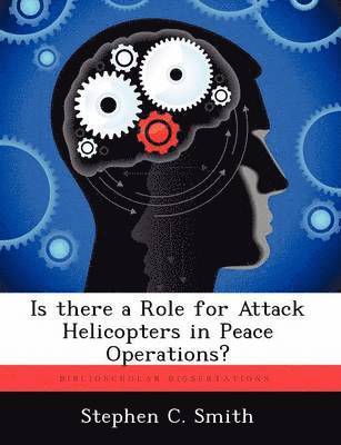 Is There a Role for Attack Helicopters in Peace Operations? 1