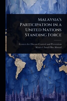 Khairol Amali Bin Ahmad - Malaysia's Participation in a United Nations Standing Force, Häftad