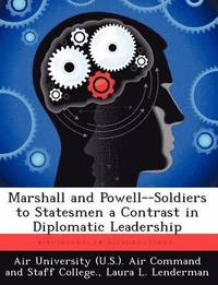 bokomslag Marshall and Powell--Soldiers to Statesmen a Contrast in Diplomatic Leadership