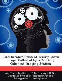 bokomslag Blind Deconvolution of Anisoplanatic Images Collected by a Partially Coherent Imaging System