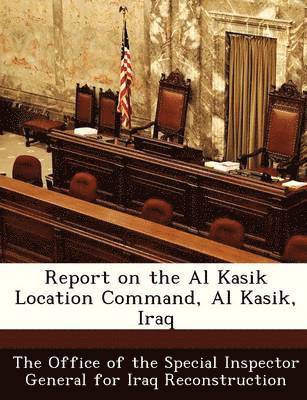 bokomslag Report on the Al Kasik Location Command, Al Kasik, Iraq