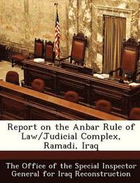 bokomslag Report on the Anbar Rule of Law/Judicial Complex, Ramadi, Iraq