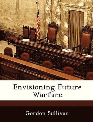 Envisioning Future Warfare