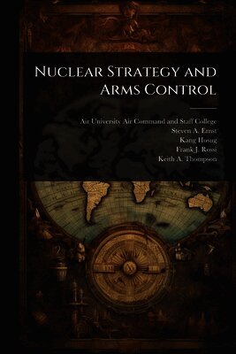 Steven A Ernst, Kang Hosug - Nuclear Strategy and Arms Control, Häftad