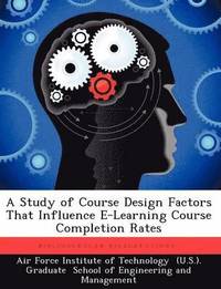 bokomslag A Study of Course Design Factors That Influence E-Learning Course Completion Rates