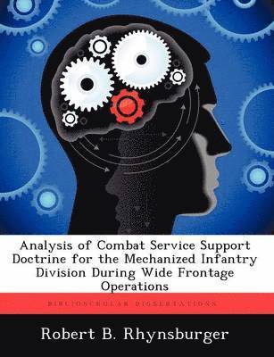 Analysis of Combat Service Support Doctrine for the Mechanized Infantry Division During Wide Frontage Operations 1