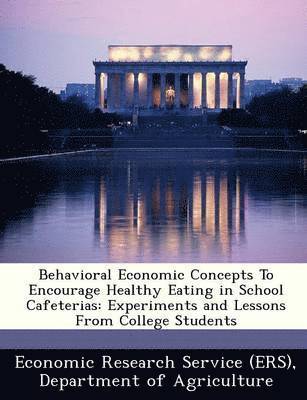 Behavioral Economic Concepts to Encourage Healthy Eating in School Cafeterias 1