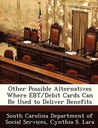 bokomslag Other Possible Alternatives Where Ebt/Debit Cards Can Be Used to Deliver Benefits