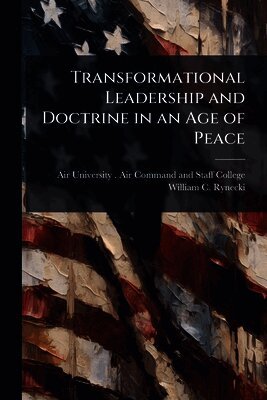 William C Rynecki, William C. Rynecki - Transformational Leadership and Doctrine in an Age of Peace, Häftad